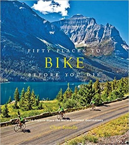 Fifty Places to Bike Before You Die Travel Book Abrams 