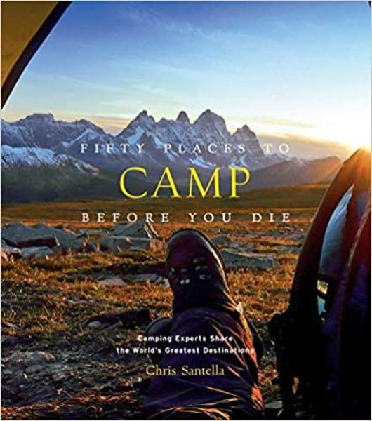 Fifty Places to Camp Before You Die Travel Book Abrams 