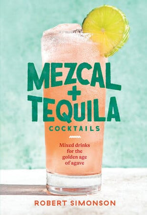 Mezcal and Tequila Cocktails Cocktails Random House 